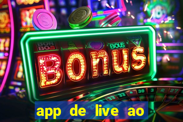 app de live ao vivo 18